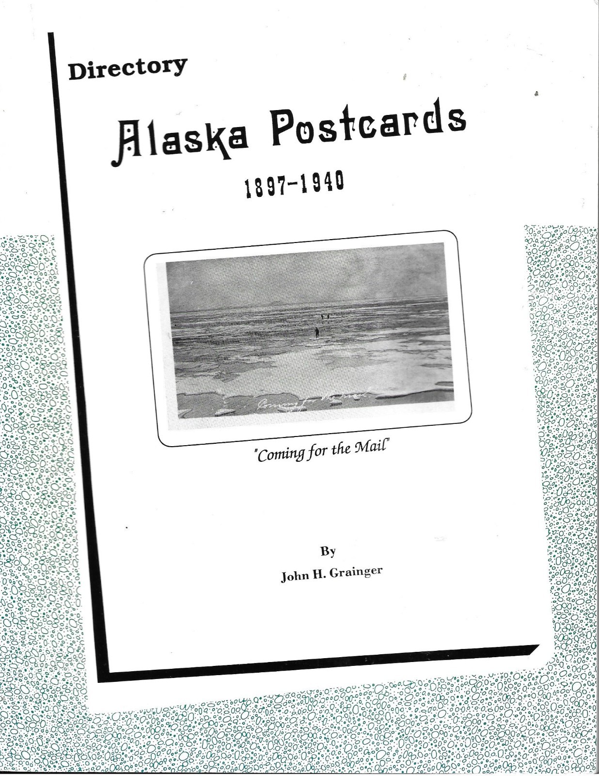 Alaska Postcards Directory 1897-1940 by John H. Grainger SIGNED 1992