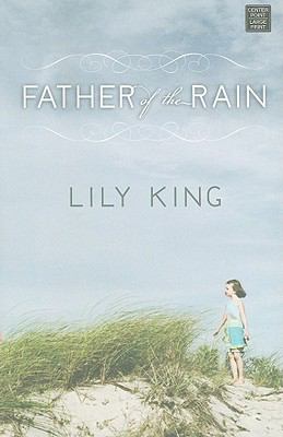 Father of the Rain by Lily King (2010, Library Binding)