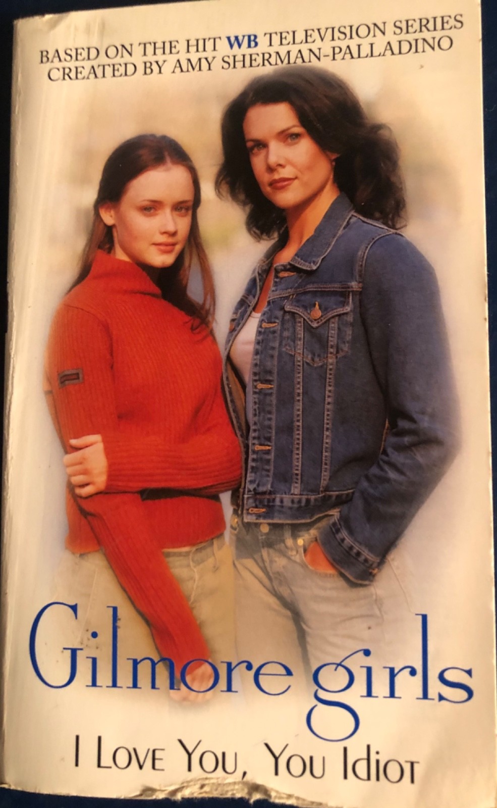 Gilmore girls book I Love You, You Idiot 166 pages 8 pages of photos paperback