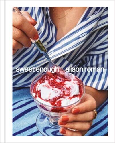 Sweet Enough: A Dessert Cookbook by Alison Roman: Used