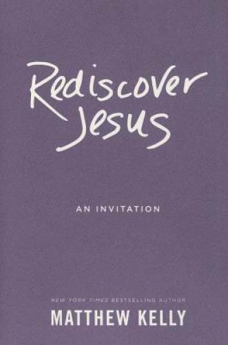 Rediscover Jesus – Hardcover By Matthew Kelly – VERY GOOD
