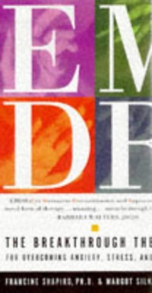 EMDR : The Breakthrough Eye Movement Therapy for Overcoming Anxie