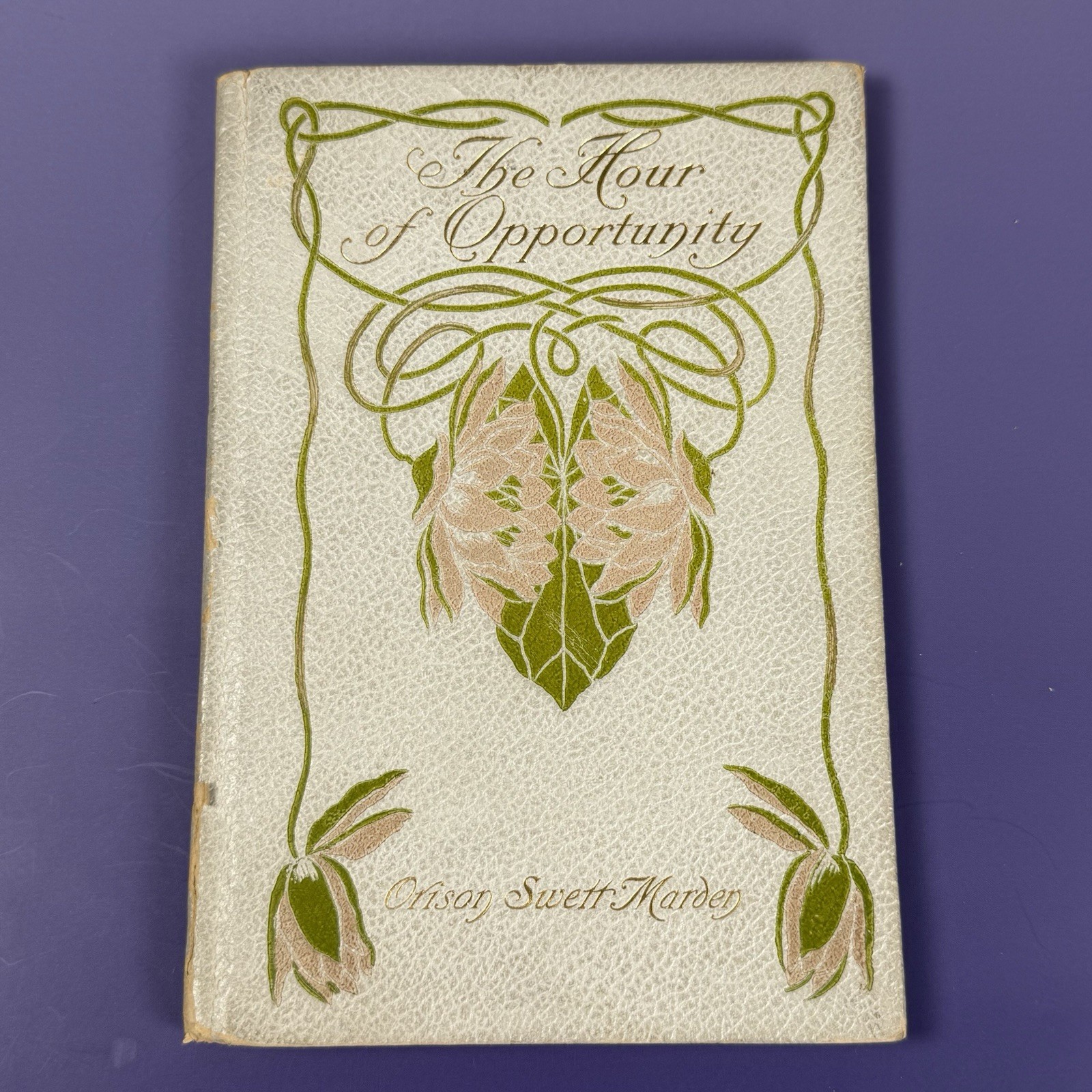 The Hour Of Opportunity by Orison Sweet Marden 1900 Thomas Crowell Co. HB Wrap