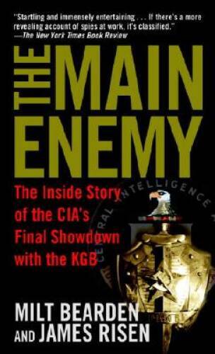 The Main Enemy: The Inside Story of the CIA’s Final Showdown – VERY GOOD