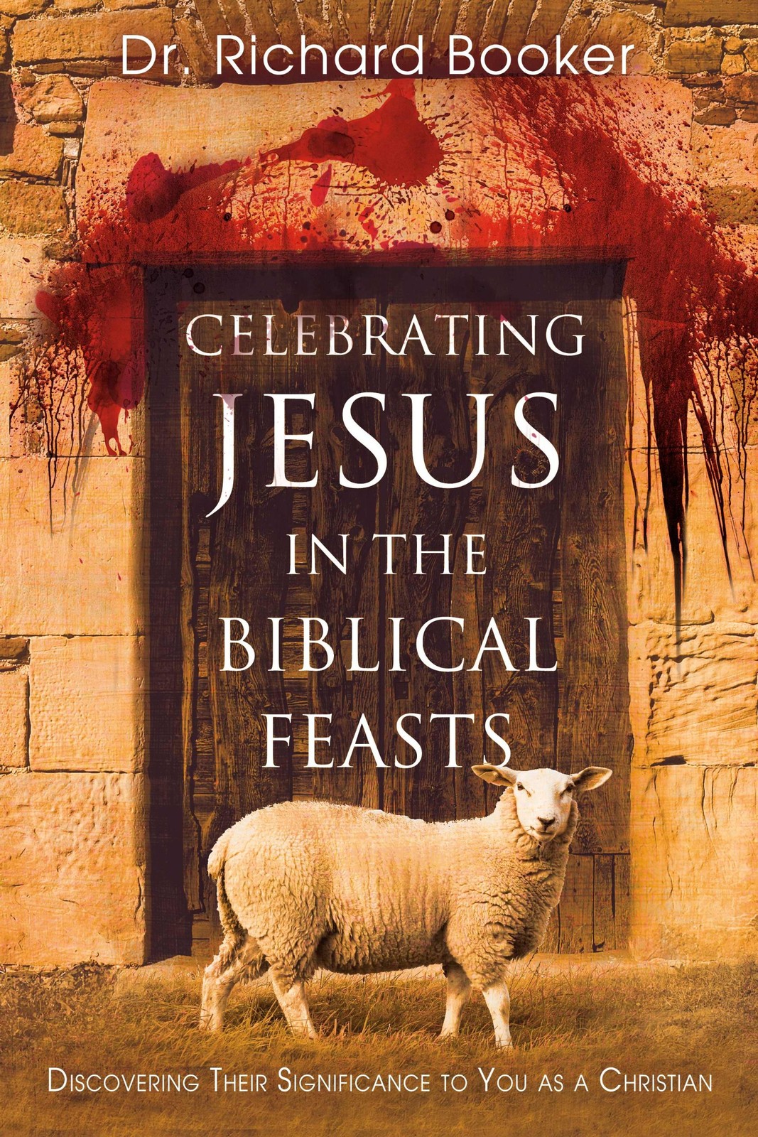 Celebrating Jesus in the Biblical Feasts: Discovering Their Si…