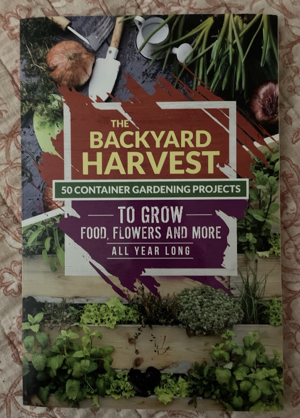 The Backyard Harvest 50 Container Gardening Projects Susan Patterson Paperback