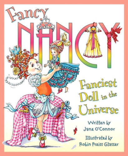 Fancy Nancy: Fanciest Doll in the Universe – Hardcover By O’Connor, Jane – GOOD
