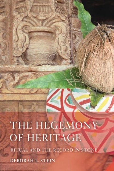 Hegemony of Heritage : Ritual and the Record in Stone, Paperback by Stein, De…