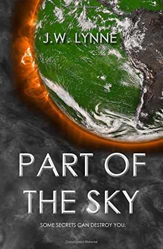 PART OF THE SKY (THE SKY SERIES) (VOLUME 3) By J W Lynne **BRAND NEW**