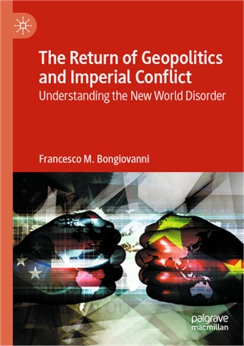 The Return of Geopolitics and Imperial Conflict: Understanding the New World Dis