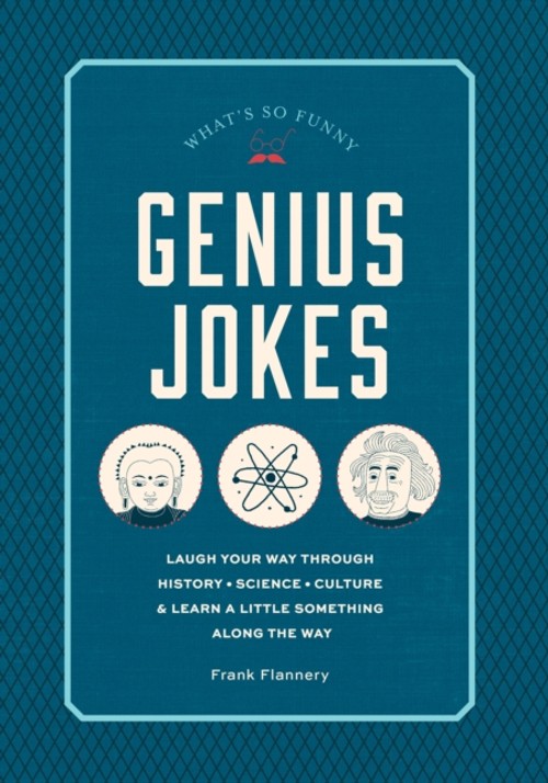 Genius Jokes : Laugh Your Way Through History, Science, Culture a