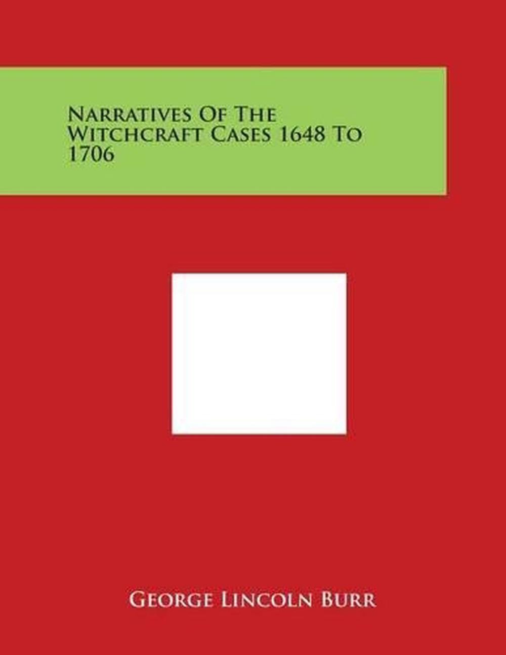 Narratives of the Witchcraft Cases 1648 to 1706 by George Lincoln Burr (English)