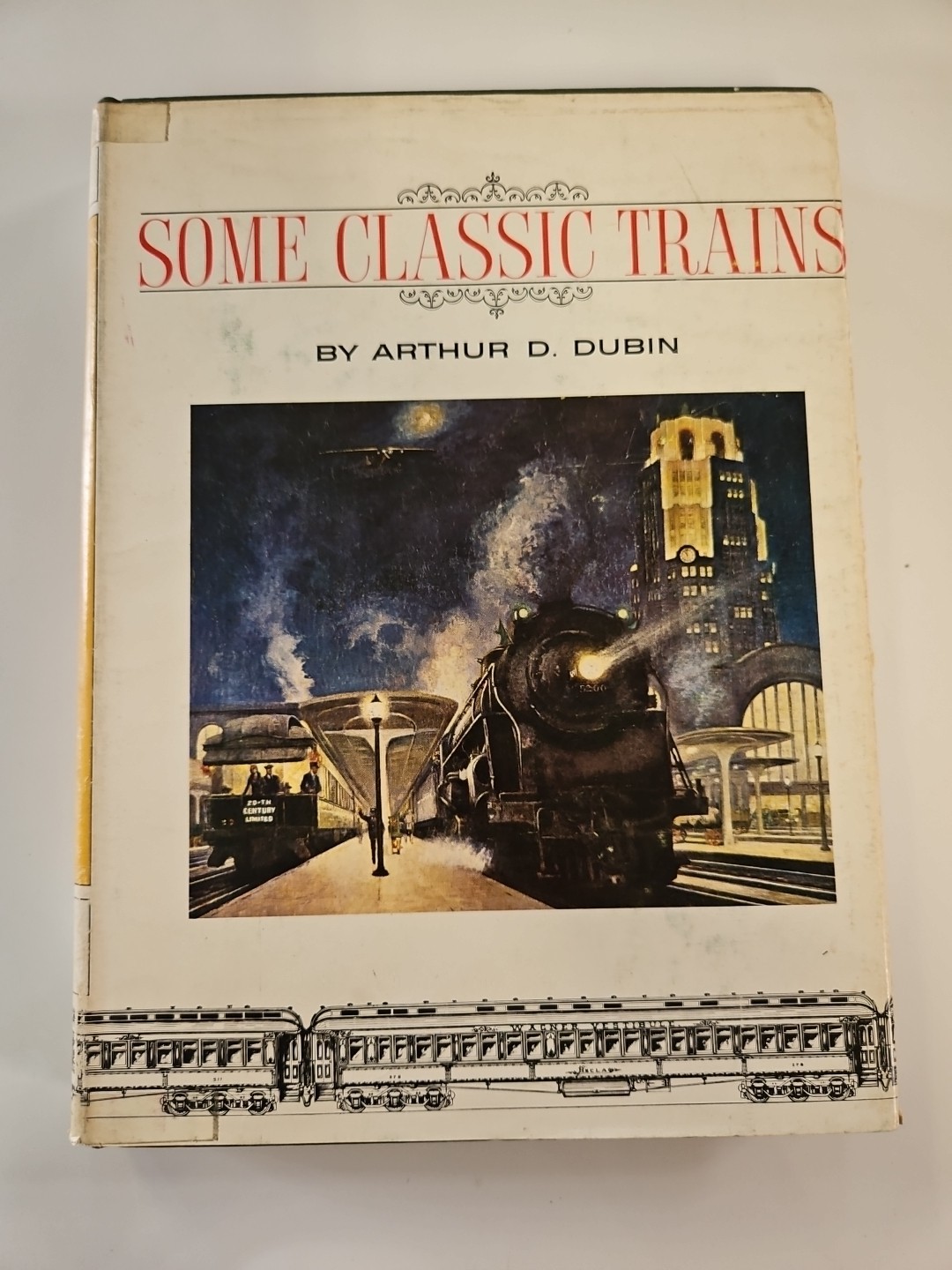 SOME CLASSIC TRAINS BY ARTHUR D DUBIN HARDCOVER