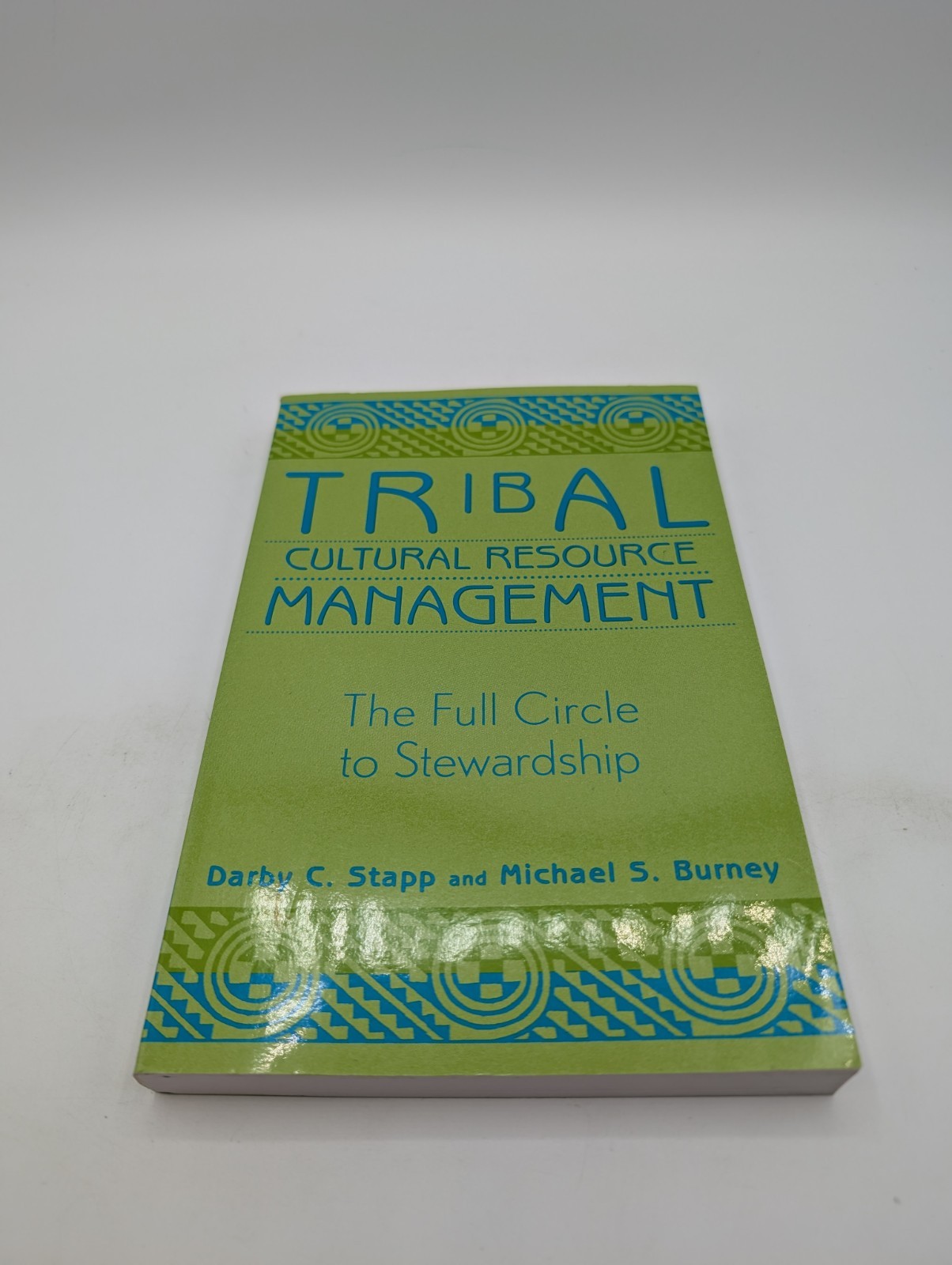 Tribal Cultural Resource Management : The Full Circle to Stewardship by Darby C.