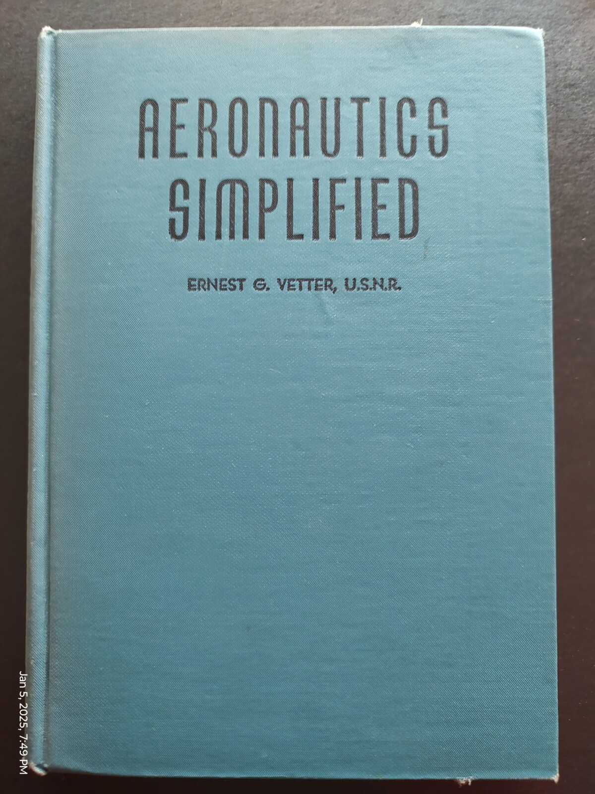 Aeronautics Simplified, Ernest G. Vetter, USNR, 172 pages, © 1940, 3rd Printing
