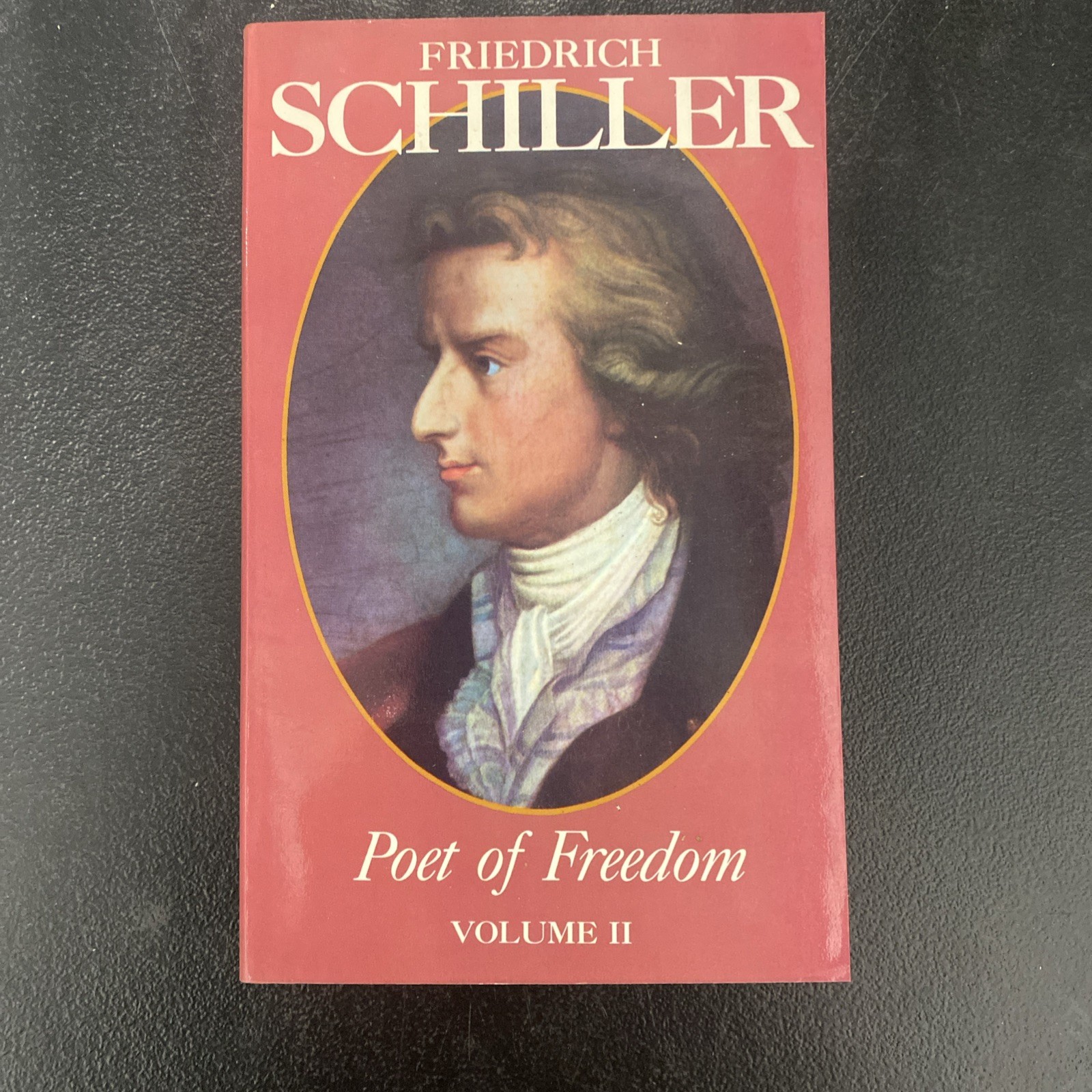 FRIEDRICH SCHILLER – Poet Of Freedom- VOLUME II By William Wertz 1988 PB