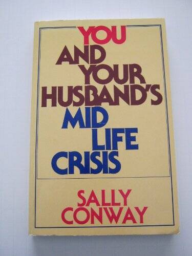 You and your husbands mid-life crisis – Paperback By Sally Conway – GOOD