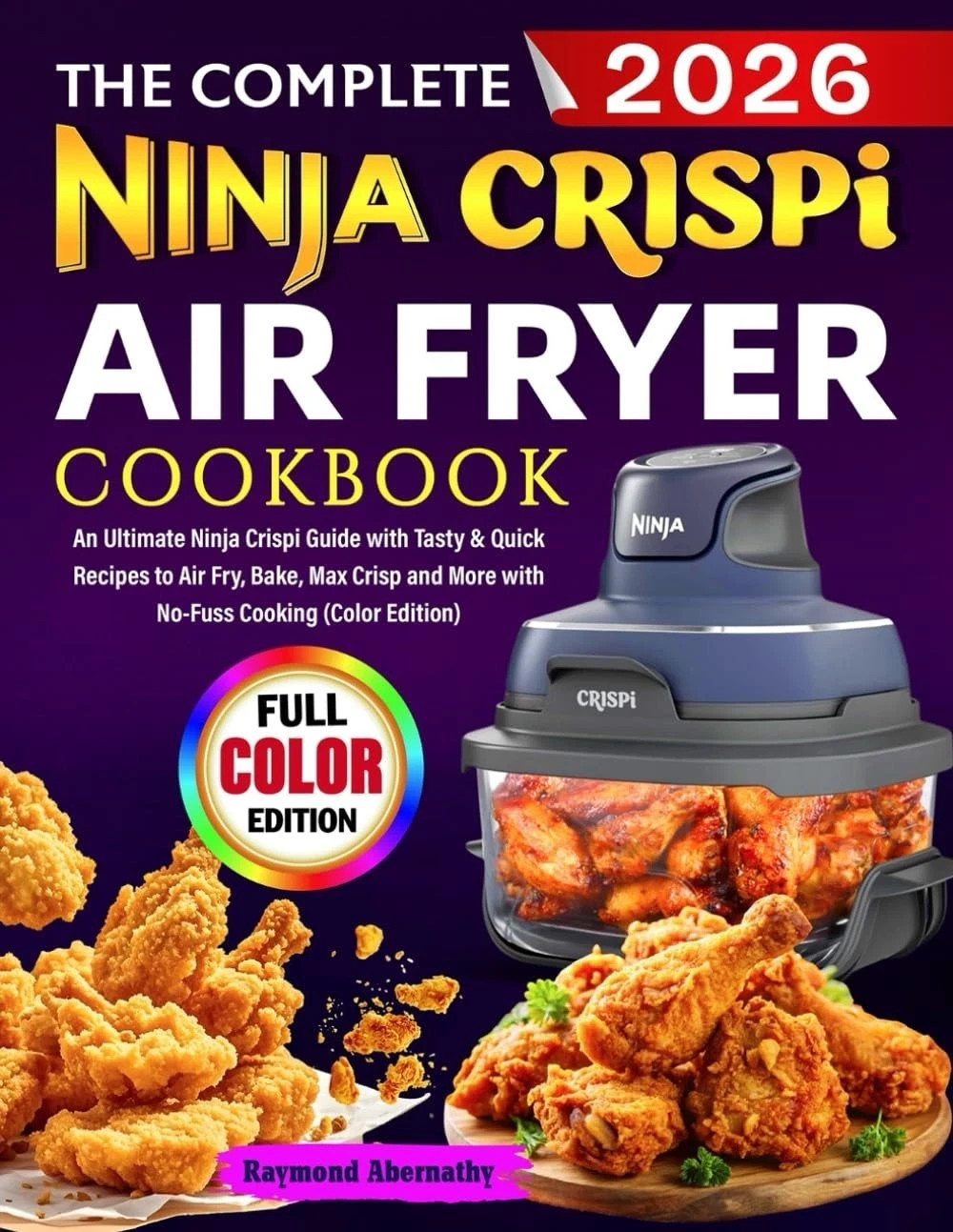 The Complete Ninja Crispi Air Fryer Cookbook: An Ultimate Ninja Crispi Guide wit
