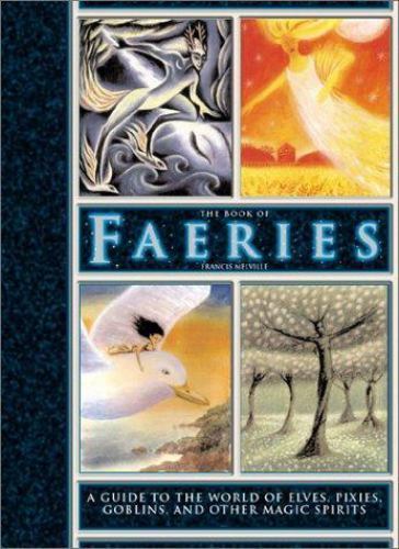 The Book of Faeries: A Guide to the World of Elves, Pixies, Goblins and Other…
