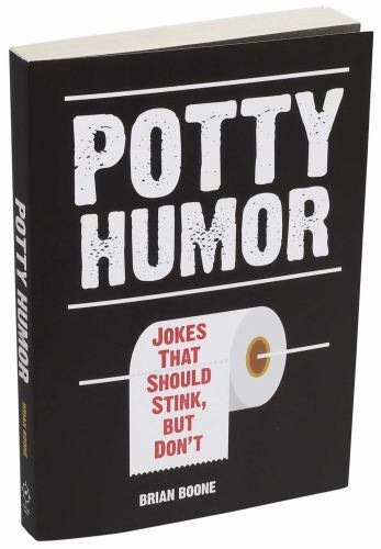 Potty Humor: Jokes That Should Stink, But Do- paperback, Brian Boone, 1645172511