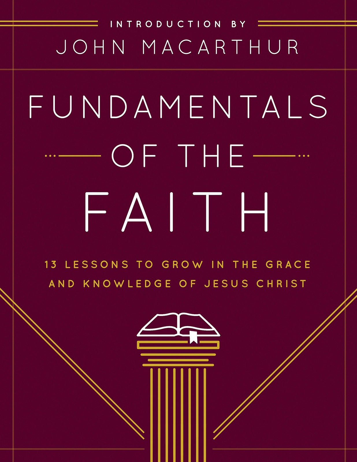 Fundamentals of the Faith: 13 Lessons to Grow in the Grace and Knowledge of Jesu