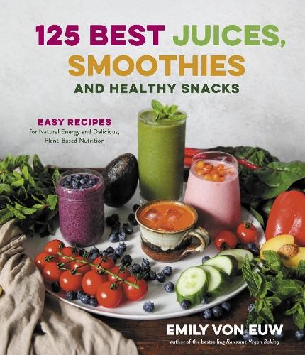 Emily von Euw 125 Best Juices, Smoothies and Healthy Sna (Paperback) (UK IMPORT)
