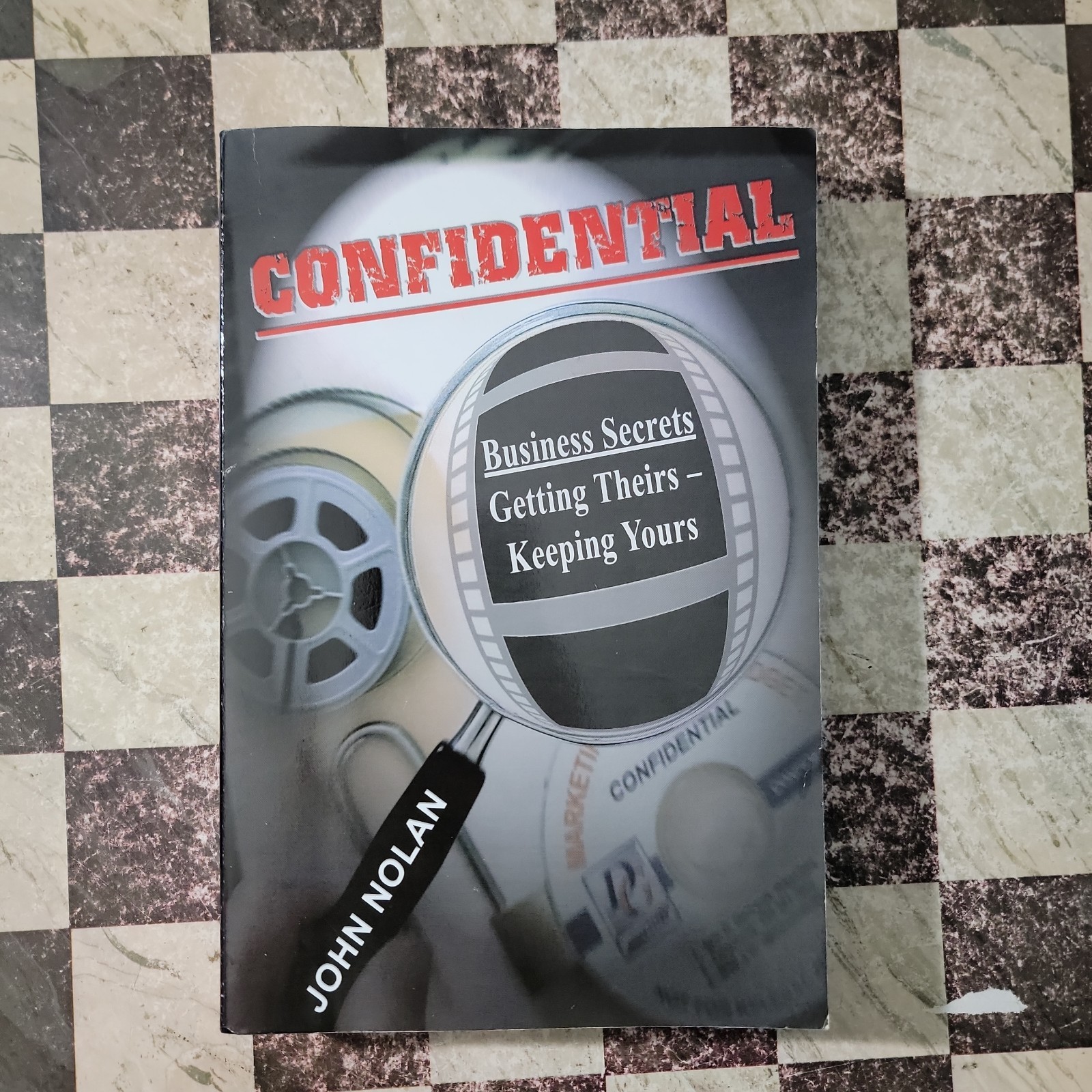 Confidential Business Secrets: Getting Theirs, Keeping Yours.. Read