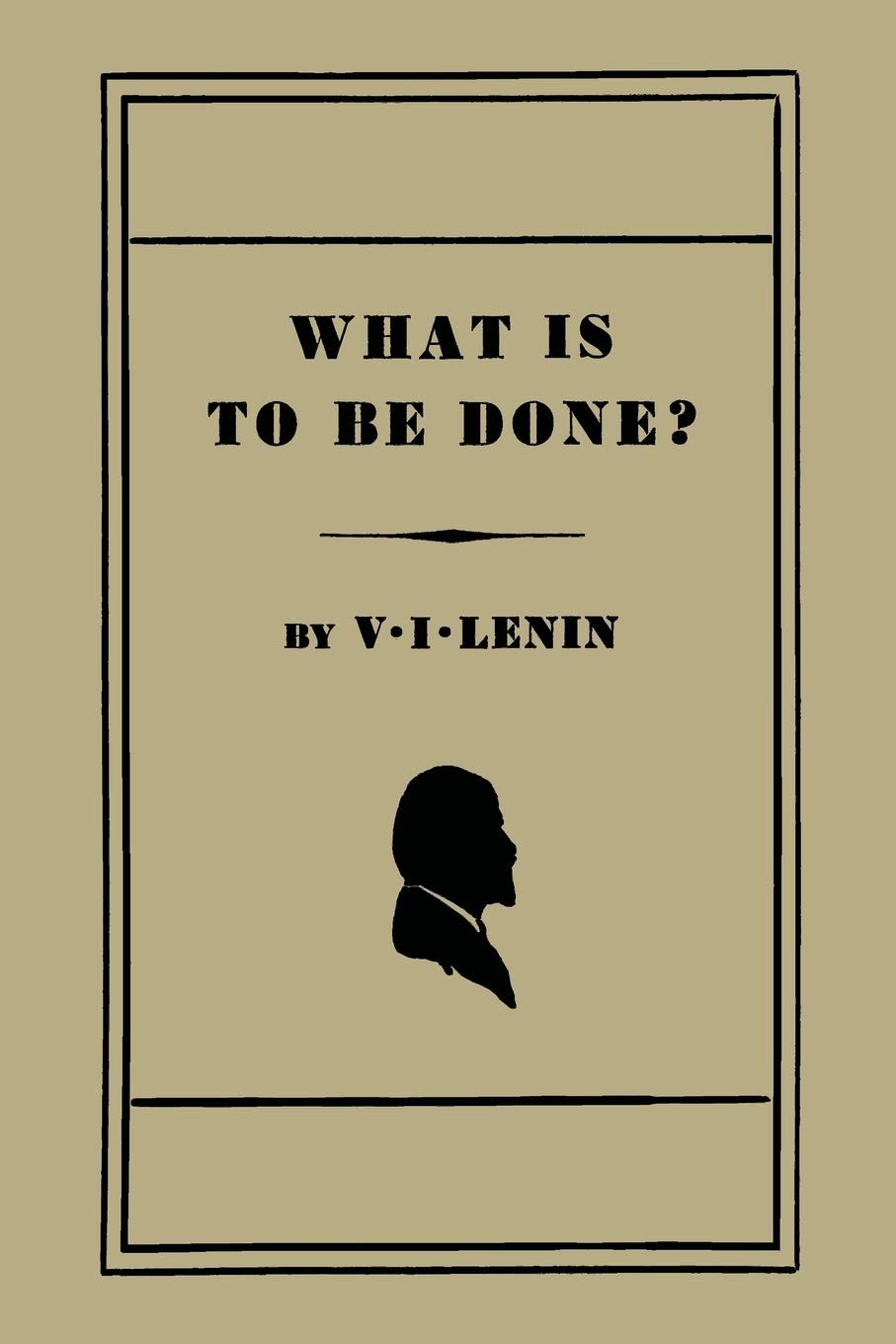 What Is to Be Done? [Burning Questions of Our Movement] by V. I. Lenin NEW