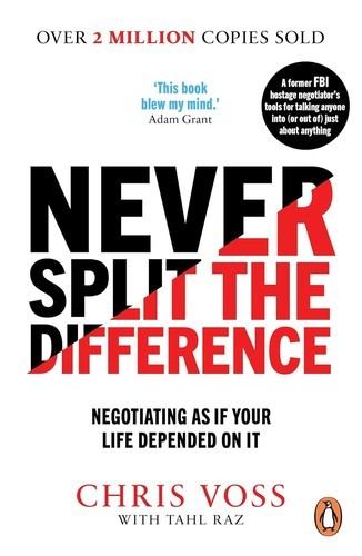Never Split The Difference / Chris Voss Tahl Raz / Negotiating As If Your Life D