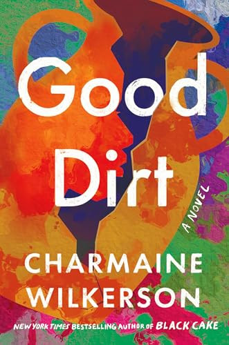 Good Dirt A Novel – VERY GOOD