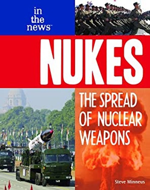 Nukes : The Spread of Nuclear Weapons Library Binding Steve Minne