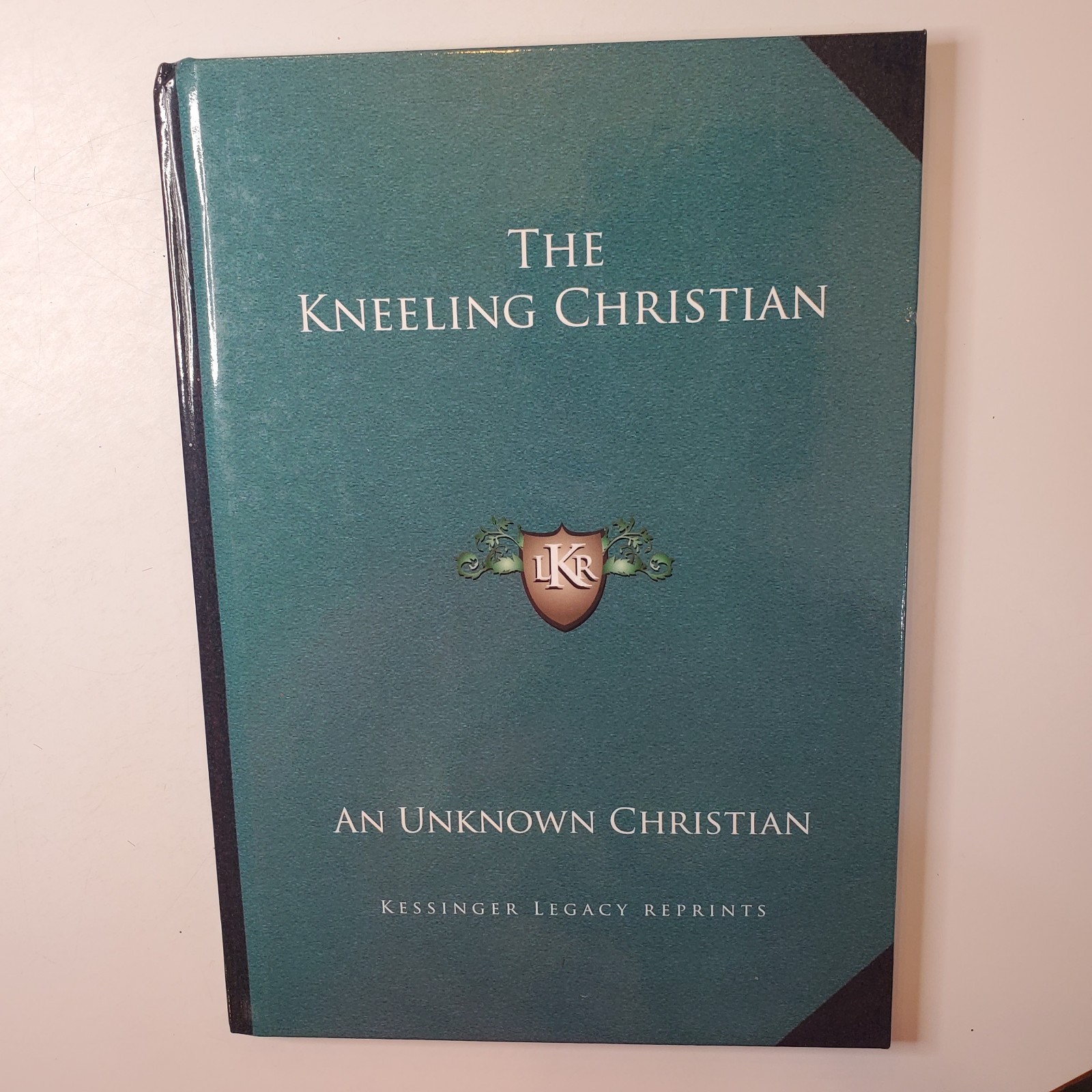 THE KNEELING CHRISTIAN Author Unknown HC Guide To Prayer God Lifestyle Worship
