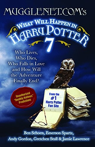 Mugglenet.Com’s What Will Happen in Harry Potter 7: Who Lives, Who Dies, Who Fa