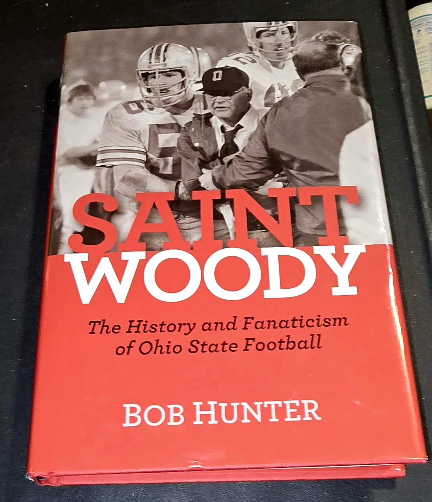 Saint Woody: The History and Fanaticism of Ohio State Football, Hunter, Bob, Exc