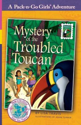 Mystery of the Troubled Toucan: Brazil 1 (Pack-n-Go Girls Adventures – VERY GOOD