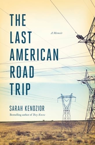 The Last American Road Trip: A Memoir by Sarah Kendzior: New