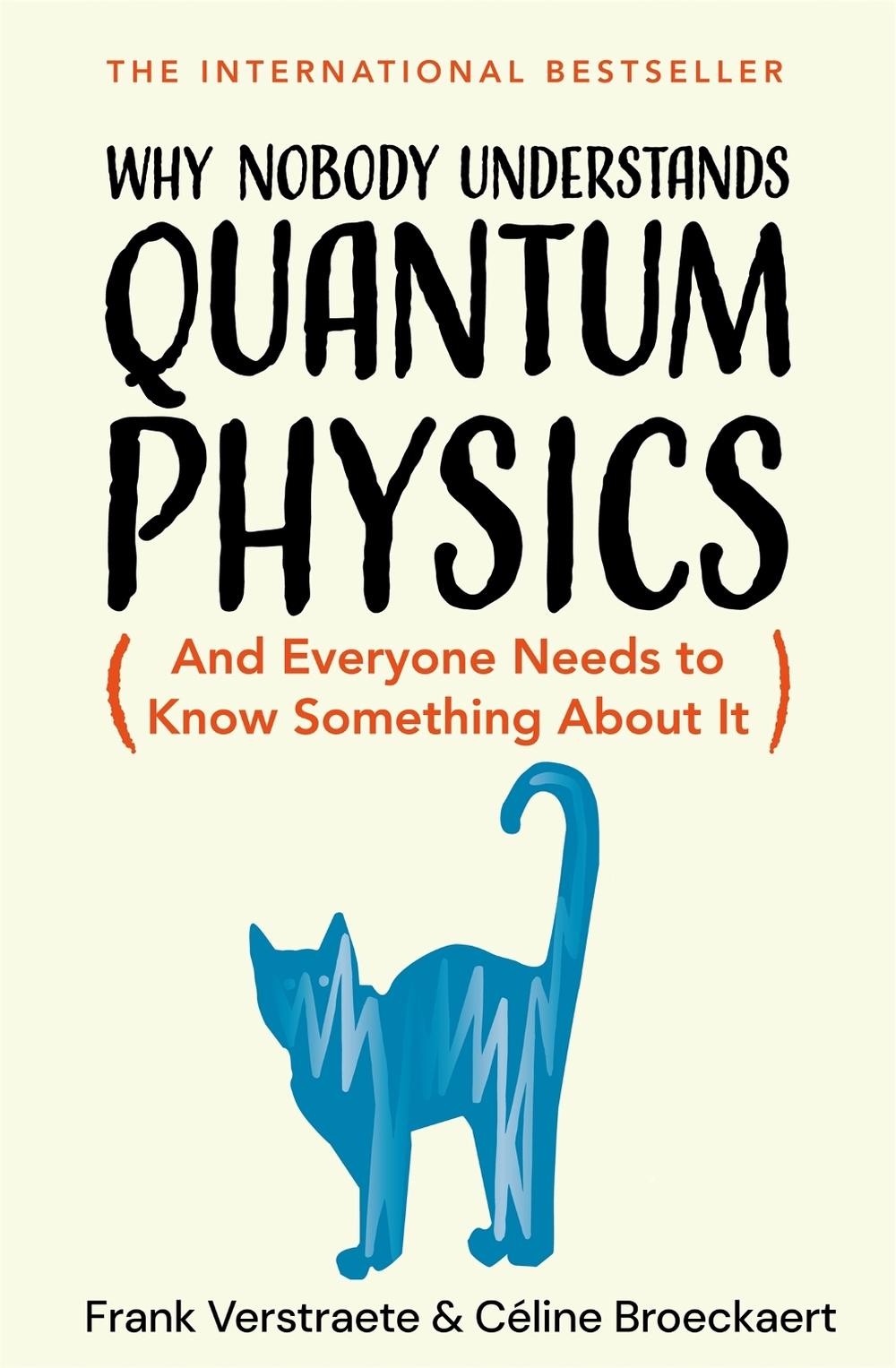 Why Nobody Understands Quantum Physics: The Story of the Science That Shapes Our