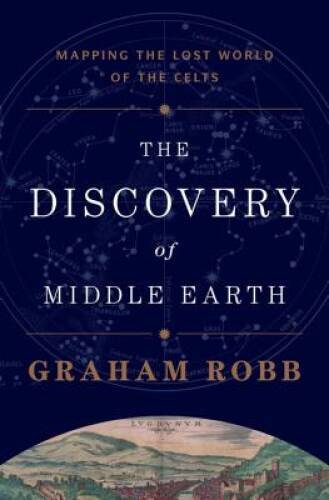 The Discovery of Middle Earth: Mapping the Lost World of the Celts – GOOD