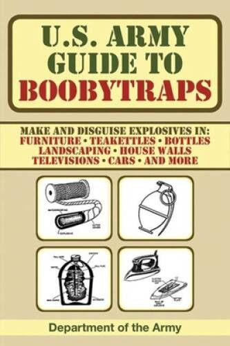 U.S. Army Guide to Boobytraps – Paperback By Army – GOOD