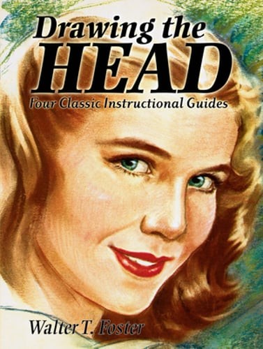 Drawing the Head: Four Classic Instructional Guides by Walter T Foster: Used