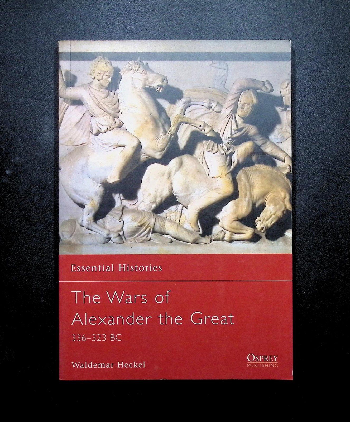 The Wars of Alexander the Great 336–323 BC Waldemar Heckel Osprey 2002