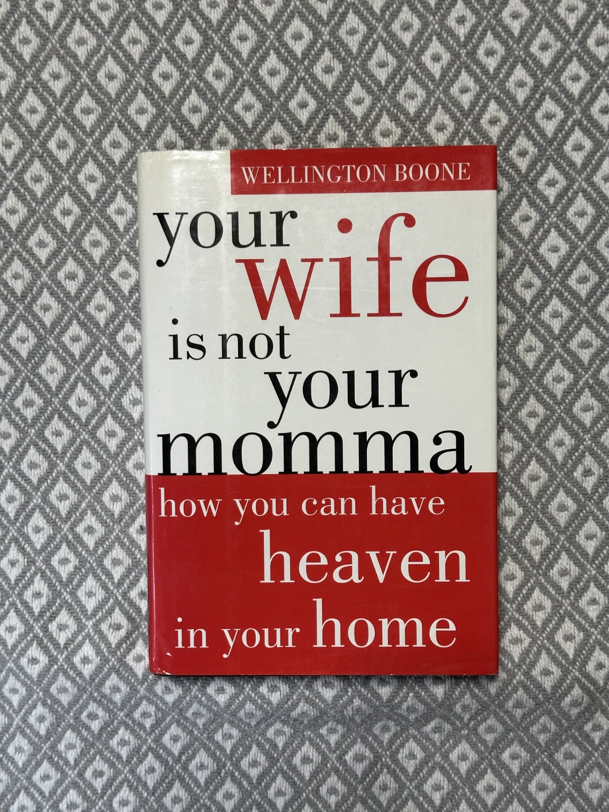 Your Wife is not your Momma written and signed by Wellington Boone