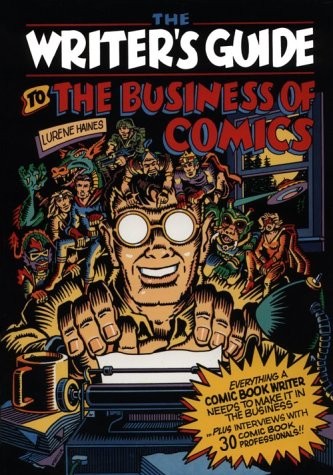 Writer’s Guide to the Business of Comics: Everything a Comic Book Writer Nee…