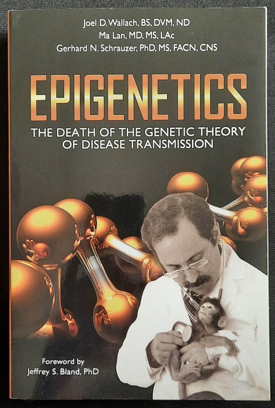 EPIGENETICS THE DEATH OF THE GENETIC THEORY OF DISEASE TRANSMITION DR. Wallach