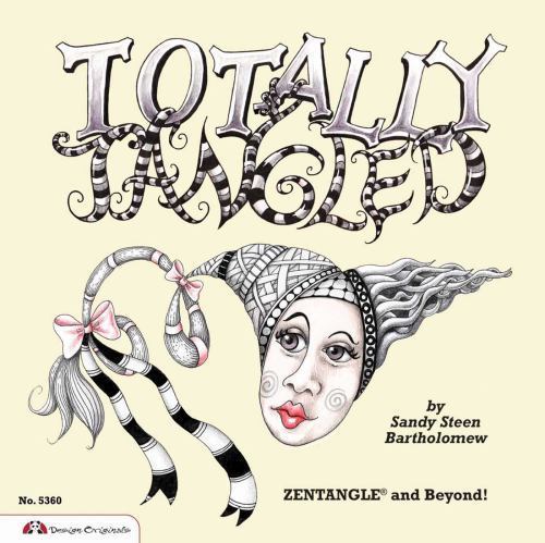 Totally Tangled: Zentangle and B- paperback, Sandy Steen Bartholo, 9781574216714