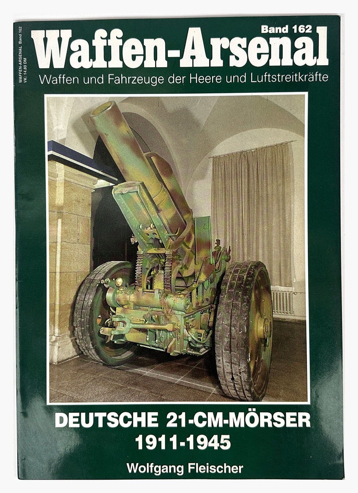 Waffen-Arsenal Band 162: Deutsche 21-Cm-Morser 1911-1945 by Wolfgang Fleischer