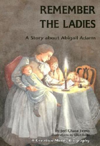 Remember the Ladies: A Story about Abigail Adams by Ferris, Jeri