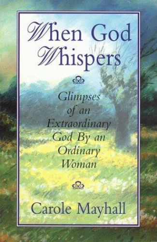 When God Whispers: Glimpses of an Extr- 9780891099482, paperback, Carole Mayhall