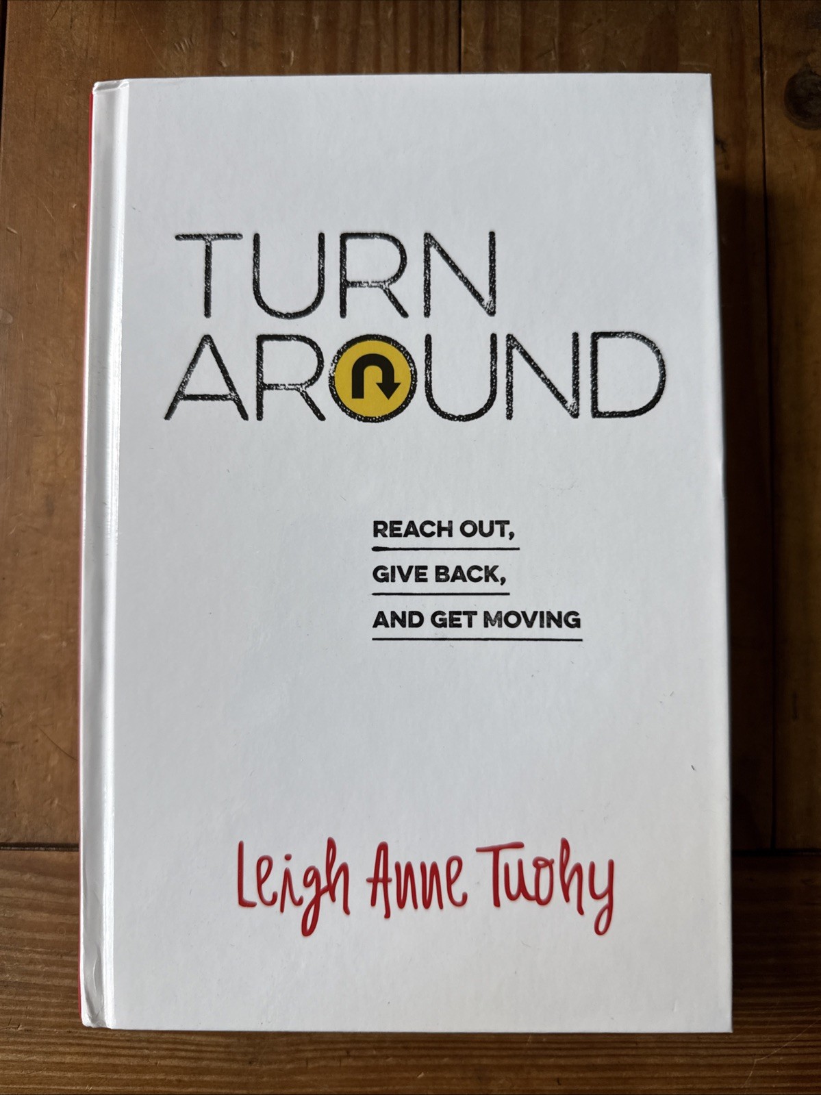 Turn Around: Reach Out, Give Back, and Get Moving Leigh Anne Tuohy FAST SHIPPING