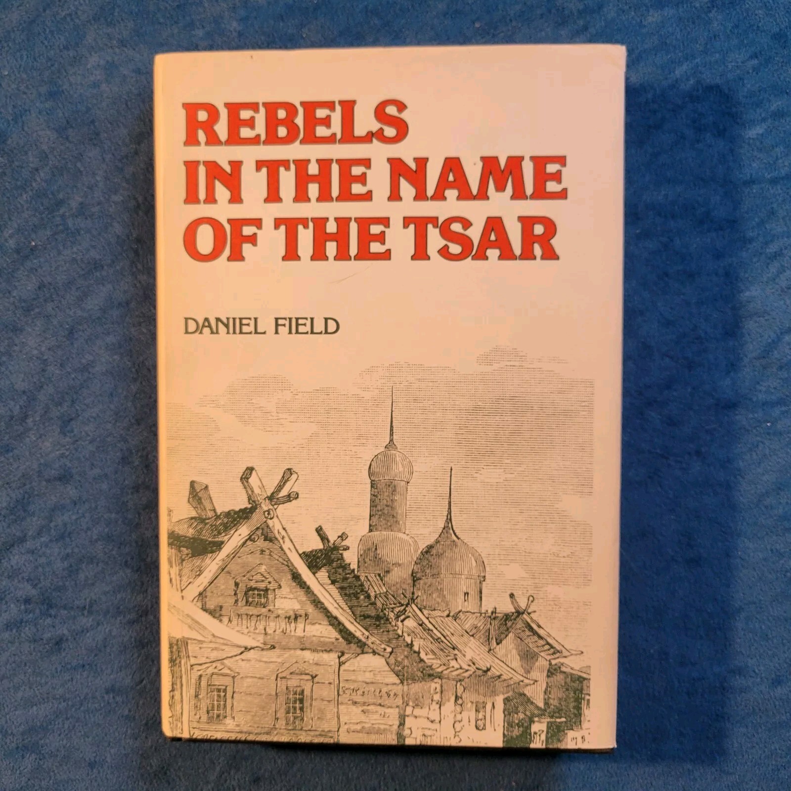 REBELS IN THE NAME OF THE TSAR ; ISBN 0-395-21986-8 ; 220 PAGES ; HARDCOVER